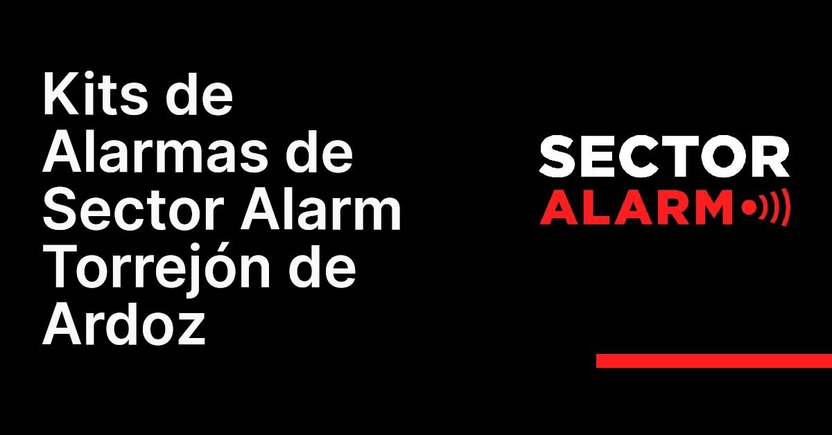 Kits de Alarmas de Sector Alarm Torrejón de Ardoz